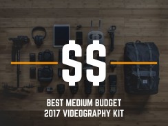 Best Medium Budget Starter Videography Kit 2017
